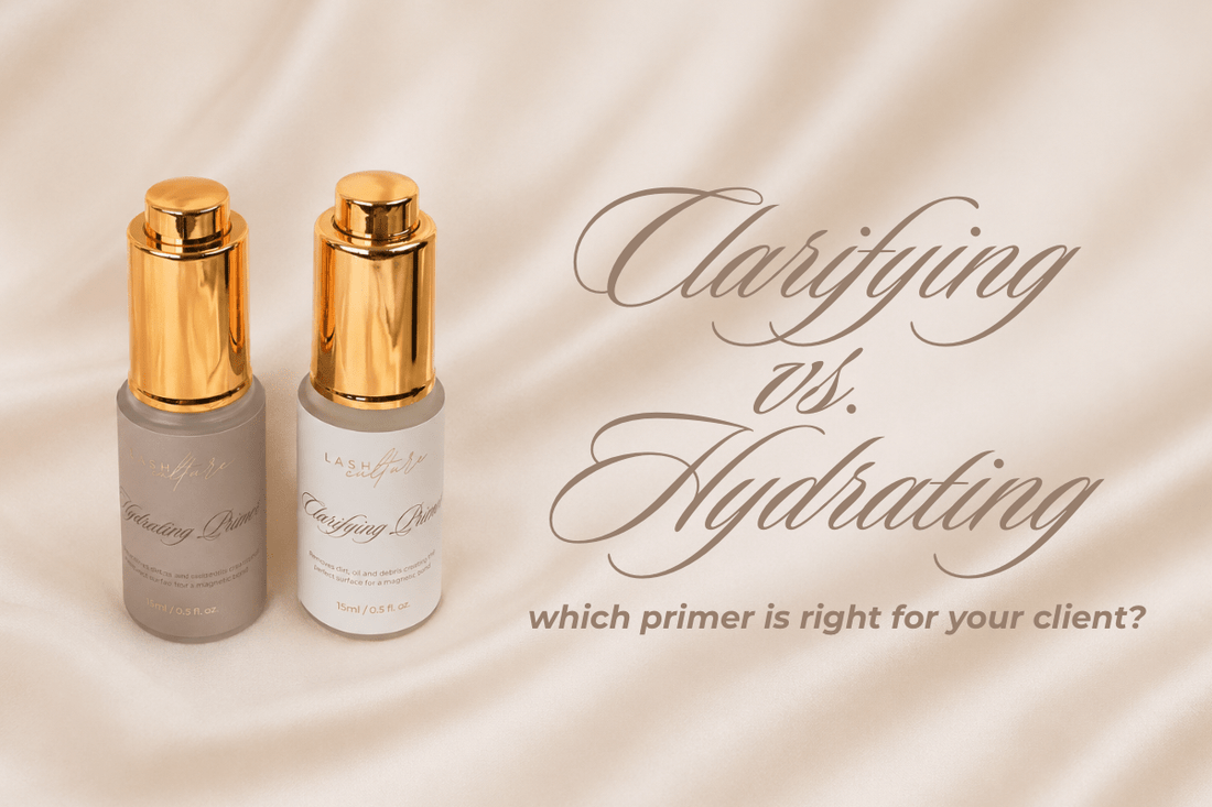 Hydrating vs Clarifying Primer: How to Choose the Right One for Your Client - Lash Culture